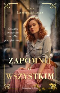 Zapomnij o wszystkim - Dagmara Leszkowicz-Zaluska - ebook