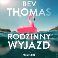 Rodzinny wyjazd - Bev Thomas - audiobook