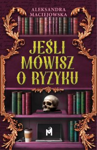 Jeśli mówisz o ryzyku - Aleksandra Maciejowska - ebook