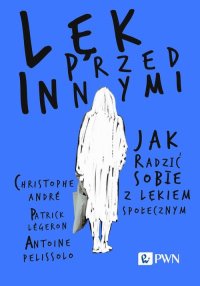 Lęk przed innymi. Jak radzić sobie z lękiem społecznym - Christophe Andre - ebook