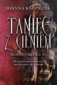 Taniec z cieniem. Kodeks Mroku. Tom 1 - Joanna Kacprzak - ebook