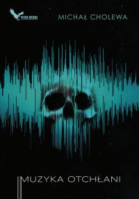 Muzyka otchłani - Michał Cholewa - ebook