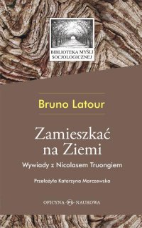 Zamieszkać na Ziemi.Wywiady z Nicolasem Truongiem we współpracy z Rose Vidal - Bruno Latour - ebook