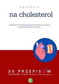 Koktajle na Cholesterol wspomagające redukcję złego cholesterolu we krwi - Zielone Koktajle - ebook
