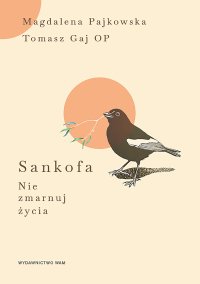 Sankofa. Nie zmarnuj życia - Magdalena Pajkowska - ebook