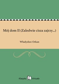 Mój dom II (Zaledwie cisza zajrzy...) - Władysław Orkan - ebook