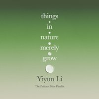 Things in Nature Merely Grow - Yiyun Li - audiobook