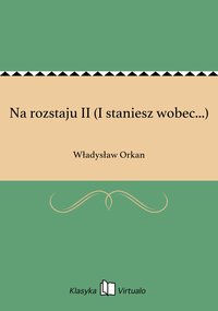 Na rozstaju II (I staniesz wobec...) - Władysław Orkan - ebook