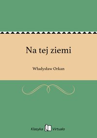 Na tej ziemi - Władysław Orkan - ebook