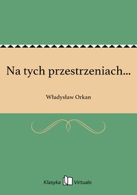 Na tych przestrzeniach... - Władysław Orkan - ebook
