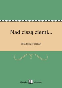 Nad ciszą ziemi... - Władysław Orkan - ebook