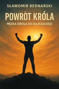 Powrót króla. Męska droga do dojrzałości. - ks. Sławomir Bednarski - ebook