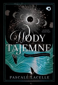 Opowieść o zatopionych bogach. Wody tajemne. Tom 1 - Pascale Lacelle - ebook