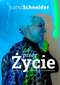 Idę przez życie - Joanna Schneider - ebook