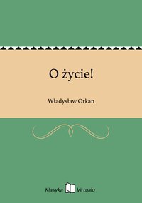 O życie! - Władysław Orkan - ebook