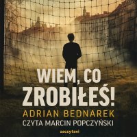 Wiem, co zrobiłeś! - Adrian Bednarek - audiobook
