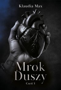Mrok duszy. Część 1 - Klaudia Max - ebook