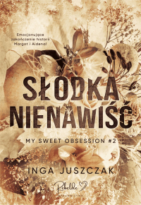 Słodka nienawiść. Tom 2 - Inga Juszczak - ebook