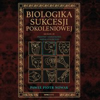 Biologika Sukcesji Pokoleniowej. Sezon 4. Prawne i podatkowe aspekty sukcesji - Paweł Piotr Nowak - audiobook