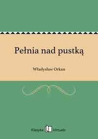 Pełnia nad pustką - Władysław Orkan - ebook