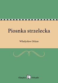 Piosnka strzelecka - Władysław Orkan - ebook
