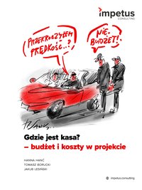 Gdzie jest kasa - budżet i koszty w projekcie - Hanna Hanć - ebook