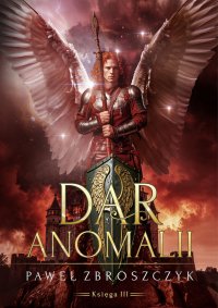 Dar anomalii. Tom 3 - Paweł Zbroszczyk - ebook