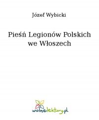 Pieśń Legionów Polskich we Włoszech - Józef Wybicki - ebook