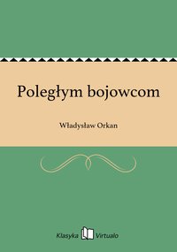 Poległym bojowcom - Władysław Orkan - ebook