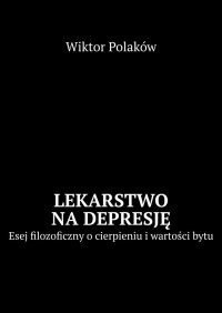 Lekarstwo na depresję - Wiktor Polaków - ebook