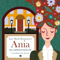 Ania na uniwersytecie - Lucy Maud Montgomery - audiobook