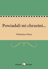 Powiadali mi chrześni... - Władysław Orkan - ebook
