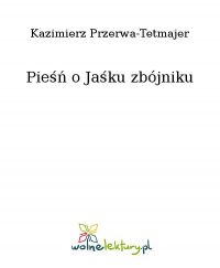 Pieśń o Jaśku zbójniku - Kazimierz Przerwa-Tetmajer - ebook