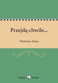 Przejdą chwile... - Władysław Orkan - ebook