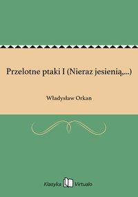 Przelotne ptaki I (Nieraz jesienią,...) - Władysław Orkan - ebook