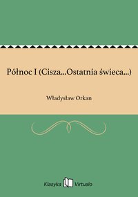 Północ I (Cisza...Ostatnia świeca...) - Władysław Orkan - ebook