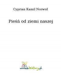 Pieśń od ziemi naszej - Cyprian Kamil Norwid - ebook