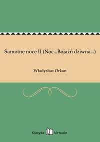 Samotne noce II (Noc...Bojaźń dziwna...) - Władysław Orkan - ebook