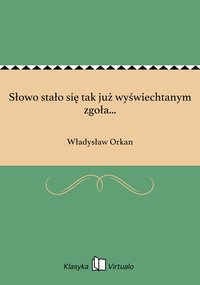 Słowo stało się tak już wyświechtanym zgoła... - Władysław Orkan - ebook