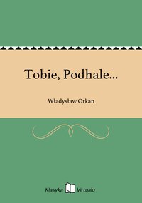 Tobie, Podhale... - Władysław Orkan - ebook