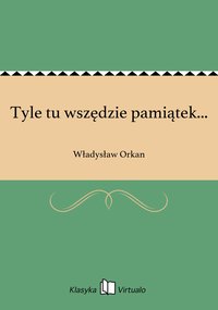 Tyle tu wszędzie pamiątek... - Władysław Orkan - ebook