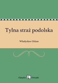 Tylna straż podolska - Władysław Orkan - ebook
