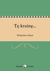 Tę krainę... - Władysław Orkan - ebook