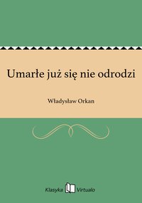 Umarłe już się nie odrodzi - Władysław Orkan - ebook