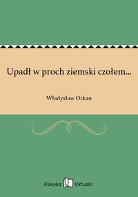 Upadł w proch ziemski czołem... - Władysław Orkan - ebook