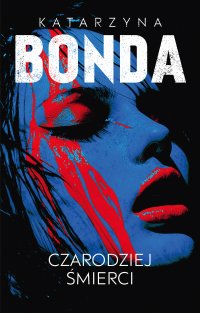 Czarodziej śmierci - Katarzyna Bonda - ebook