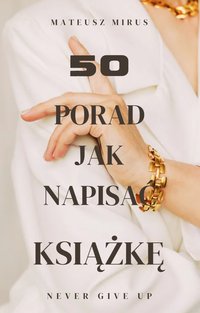 50 PORAD JAK NAPISAĆ KSIĄŻKĘ E-BOOK - MATEUSZ MIRUS - ebook