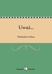 Uważ... - Władysław Orkan - ebook
