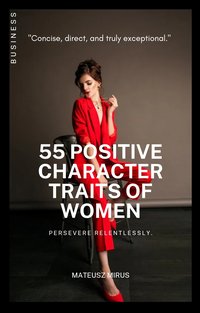 55 POSITIVE CHARACTER TRAITS OF WOMEN E-BOOK - MATEUSZ MIRUS - ebook