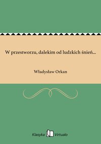 W przestworzu, dalekim od ludzkich śnień... - Władysław Orkan - ebook